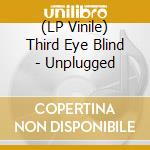 (LP Vinile) Third Eye Blind - Unplugged vinile