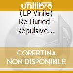 (LP Vinile) Re-Buried - Repulsive Nature lp vinile