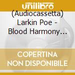 (Audiocassetta) Larkin Poe - Blood Harmony (Cover Art Features Megan) cd