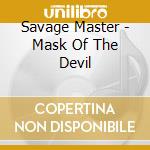 Savage Master - Mask Of The Devil cd musicale