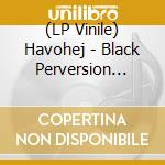 (LP Vinile) Havohej - Black Perversion (Silver Vinyl) vinile