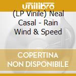 (LP Vinile) Neal Casal - Rain Wind & Speed vinile