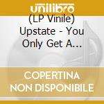 (LP Vinile) Upstate - You Only Get A Few lp vinile