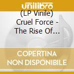 (LP Vinile) Cruel Force - The Rise Of Satanic Might (Metallic Leather Colored Viny) lp vinile