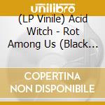 (LP Vinile) Acid Witch - Rot Among Us (Black Vinyl W/ Poster) vinile