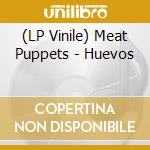 (LP Vinile) Meat Puppets - Huevos vinile