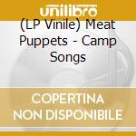 (LP Vinile) Meat Puppets - Camp Songs vinile