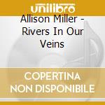Allison Miller - Rivers In Our Veins cd