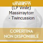 (LP Vinile) Massirraytorr - Twincussion lp vinile