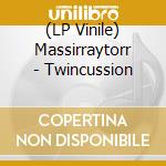 (LP Vinile) Massirraytorr - Twincussion vinile