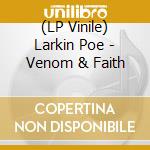 (LP Vinile) Larkin Poe - Venom & Faith vinile