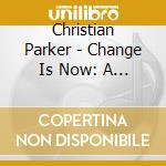 Christian Parker - Change Is Now: A Tribute To The Byrds cd