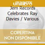 Jem Records Celebrates Ray Davies / Various cd musicale