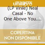 (LP Vinile) Neal Casal - No One Above You. The Early Years 1991-1998) vinile