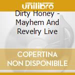 Dirty Honey - Mayhem And Revelry Live cd