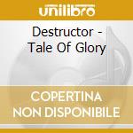 Destructor - Tale Of Glory cd
