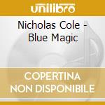 Nicholas Cole - Blue Magic cd