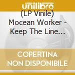 (LP Vinile) Mocean Worker - Keep The Line Open vinile