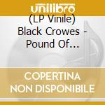(LP Vinile) Black Crowes - Pound Of Feathers vinile