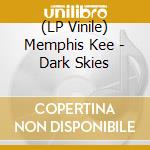 (LP Vinile) Memphis Kee - Dark Skies vinile
