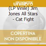 (LP Vinile) Jim Jones All Stars - Cat Fight vinile