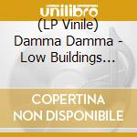 (LP Vinile) Damma Damma - Low Buildings (Clear/Orange/Red/Yellow/Black Splatter Vinyl) vinile