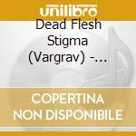 Dead Flesh Stigma (Vargrav) - Necrocosmic Death Ritual cd