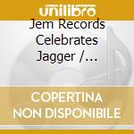 Jem Records Celebrates Jagger / Richards / Various - Jem Records Celebrates Jagger / Richards / Various cd