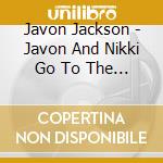 Javon Jackson - Javon And Nikki Go To The Movies cd