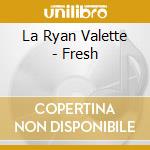 La Ryan Valette - Fresh cd