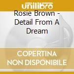 Rosie Brown - Detail From A Dream cd