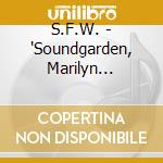 S.F.W. - 'Soundgarden, Marilyn Manson, Hole, Suici' cd