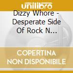 Dizzy Whore - Desperate Side Of Rock N Roll cd