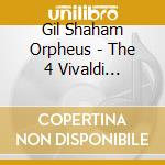 Gil Shaham Orpheus - The 4 Vivaldi Seasons (Uk Import) cd musicale di Gil Shaham Orpheus