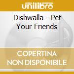 Dishwalla - Pet Your Friends cd