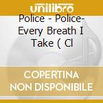 Police - Police- Every Breath I Take ( Cl cd