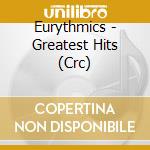 Eurythmics - Greatest Hits (Crc) cd musicale di Eurythmics