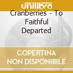 Cranberries - To Faithful Departed cd