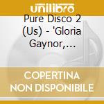 Pure Disco 2 (Us) - 'Gloria Gaynor, Village People, Sister Sl' cd
