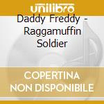 Daddy Freddy - Raggamuffin Soldier cd
