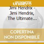 Jimi Hendrix - Jimi Hendrix, The Ultimate Experience cd musicale di Jimi Hendrix