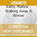 Kathy Mattea - Walking Away A Winner cd