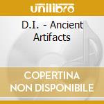 D.I. - Ancient Artifacts cd