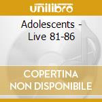 Adolescents - Live 81-86 cd