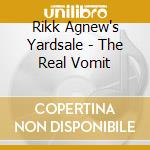 Rikk Agnew's Yardsale - The Real Vomit cd musicale di RIKK AGNEW'S