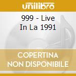 999 - Live In La 1991 cd musicale di 999