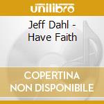 Jeff Dahl - Have Faith cd