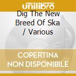 Dig The New Breed Of Ska / Various