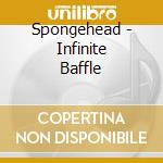 Spongehead - Infinite Baffle cd musicale di Spongehead