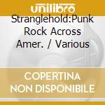 Stranglehold:Punk Rock Across Amer. / Various cd musicale di Stranglehold: punk r